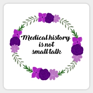 Medical history is not small talk purple Sticker